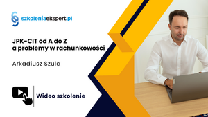 JPK-CIT od A do Z a problemy w rachunkowości
