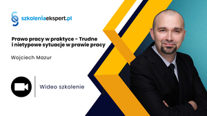 Prawo pracy w praktyce - Trudne i nietypowe sytuacje w prawie pracy