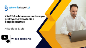 KSeF 2.0 w biurze rachunkowym – praktyczne wdrożenie i bezpieczeństwo