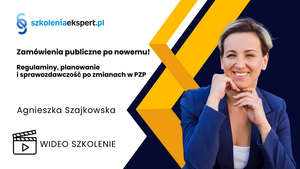 Zamówienia publiczne po nowemu! Regulaminy, planowanie i sprawozdawczość po zmianach w PZP