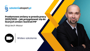 Przełomowe zmiany w prawie pracy 2025/2026 - jak przygotować się do licznych zmian i kontroli PIP